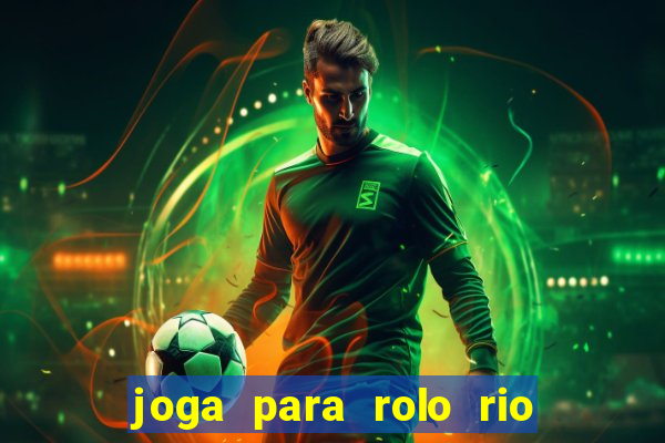 joga para rolo rio das pedras